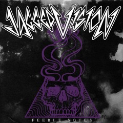 Jagged Vision - Feeble Souls