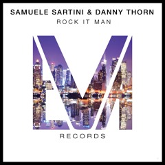 SAMUELE SARTINI & DANNY THORN - ROCK IT MAN [OUT NOW]