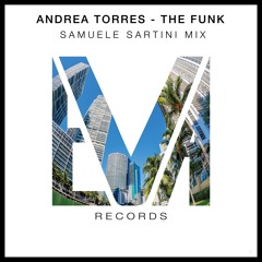 ANDREA TORRES - THE FUNK (SAMUELE SARTINI MIX) [OUTNOW]
