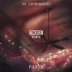 The Chainsmokers ft. Louane - Paris (2NOISE Remix) *FREE DOWNLOAD*