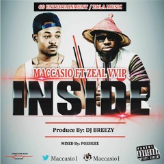 Maccasio Ft Zeal - Inside (Prod. By DJ Breezy )
