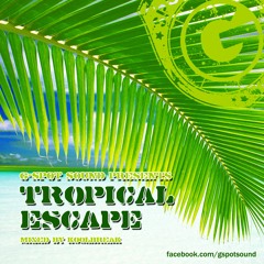 G-SPOT SOUND - Tropical Escape (mixed and selected by Koolbreak)