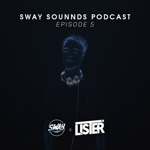 SwaySounnds Podcast Episode #5 - Featuring Lister [MINIMAL MIX]