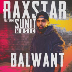 Raxstar feat. Sunit Music - Balwant
