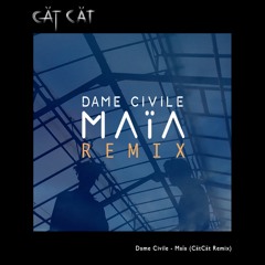 Dame Civile - Maïa (CätCät Remix)FREE DOWNLOAD