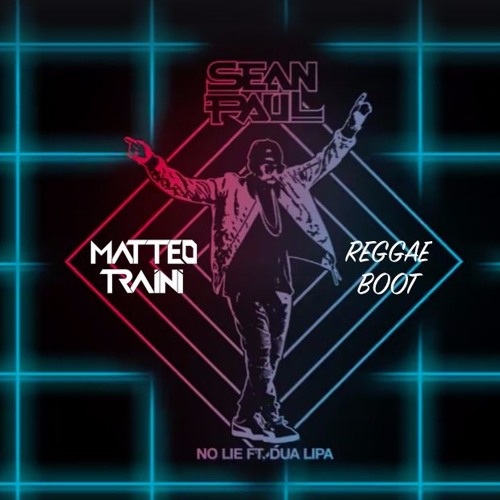 Stream Sean Paul Ft. Dua Lipa - No Lie (Matteo Traini Reggaeboot) COPYRIGHT  by Matteo Traini®️ | Listen online for free on SoundCloud
