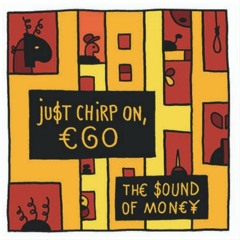 The Sound Of Money - Just Chirp On, Ego