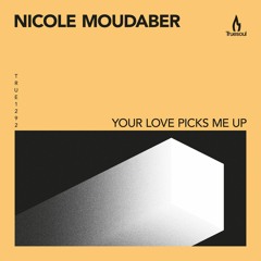 Nicole Moudaber – Your Love Picks Me Up (Marco Faraone Remix) – Truesoul – TRUE1292