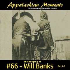 Appalachian Moments #66 - The Hanging of Will Banks Part One