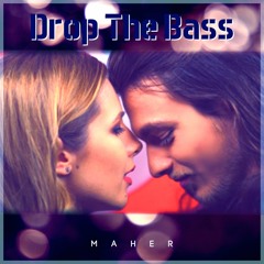 Maher Drop The Bass