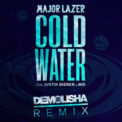 Major Lazer Feat. Justin Bieber & Mø - Cold Water (Demolisha Remix)