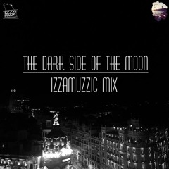Izzamuzzic – The Dark Side Of The Moon (Mix)