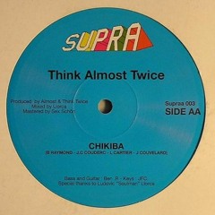 Think Almost Twice  chikiba