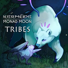 Kermode & Monad Moon - Tribes