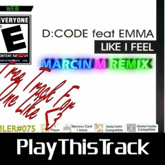 D:CODE FEAT. EMMA - Like I Feel (Marcin M Remix)[Free DL] [Free Track For One Like]