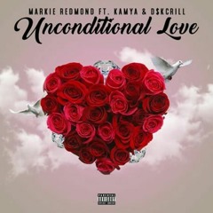 Markie Redmond ft. KaMya , D$Kcrill - Unconditional Love