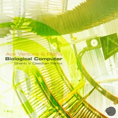 Ace Ventura & Ritmo - Biological Computer (Shanti V Deedrah Remix) - Sample - OUT NOW!