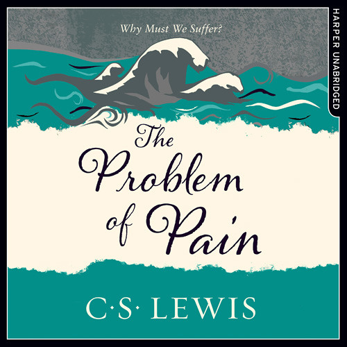 The Problem of Pain, By C. S. Lewis, Read by James Simmons