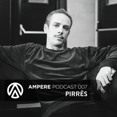 Ampere Podcast 007 - Pirrès