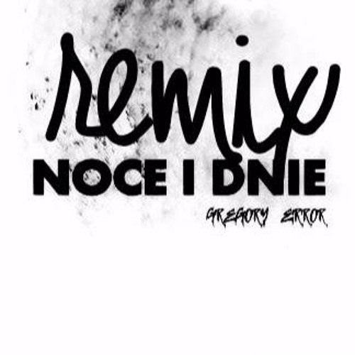 Noce I Dnie ( Error Remix )