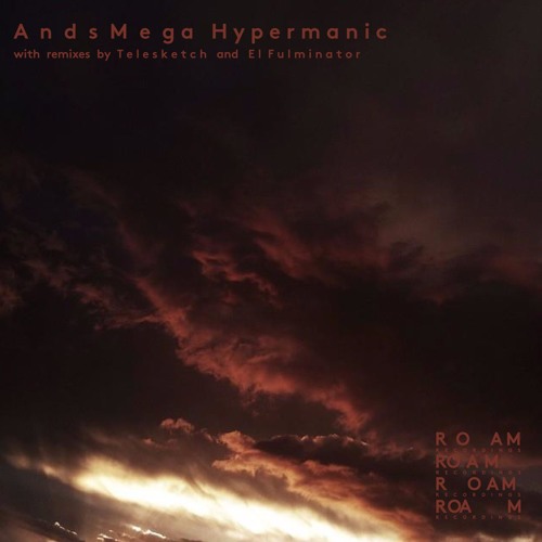 Ands Mega - Hypermanic EP (Roam Recordings)