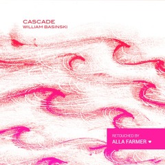 William Basinski - Cascade (retouched by Alla Farmer)