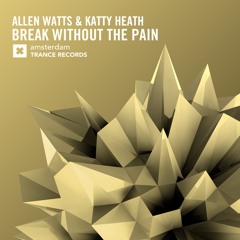 Allen Watts & Katty Heath - Break Without The Pain (Original Mix)