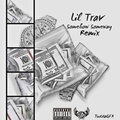 Lil Trav- Somehow Someway (REMIX)
