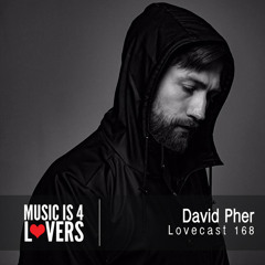 Lovecast Episode 168 - David Pher [Musicis4Lovers.com]