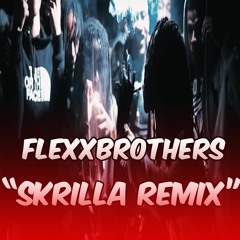 FlexxBrothers - Skrilla Remix