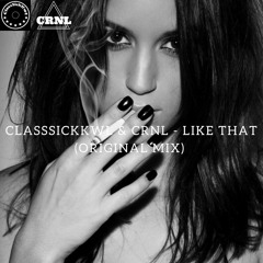 ClassSickKwl & CRNL - Like That (Original Mix)[Buy=Free DL]