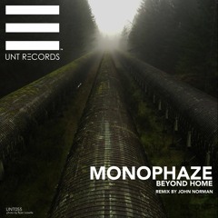 UNT055 - Monophaze - Beyond Home (Original Mix) [UNT Records] - PREVIEW - Out Now!