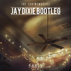The Chainsmokers - Paris (Jay Dixie Remix)