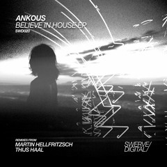 Ankous - Believe In House (Thijs Haal Remix)
