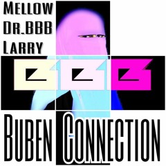 Dr.BBB x Larry x mellow - Buben Connection