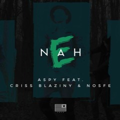 Aspy - E Nah (feat. Criss Blaziny & NOSFE)