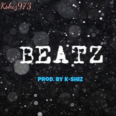 KSHiZ973 - BEATZ (PROD. BY K-SHiZ)