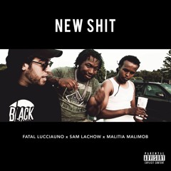 Fatal Lucciauno (ft. Sam Lachow & Malitia Malimob) - New Shit