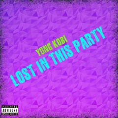 Yung Kobi - Lost In This Party