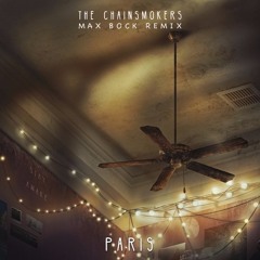 The Chainsmokers - Paris (Max Bock Remix)