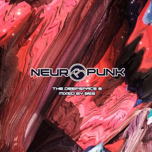 Neuropunk special - THE DEEPSPACE 8 mixed by Bes
