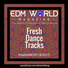 EDM World Mag's Fresh Dance Tracks #40