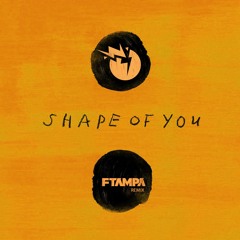 Shape Of U (FTampa Remix)