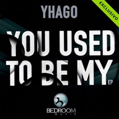 YHAGO - You Used To Be My Love (Original Mix) Bedroom Muzik Out Now!!