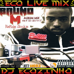 Bruno M - Batida Unika (2008) Album Mix 2017 - Eco Live Mix Com Dj Ecozinho