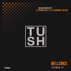 Wellsince - Tremor (Dedwork Remix) [ T U S H Music ]