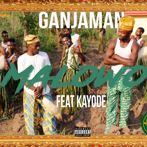 Ganjaman - Malowo ft Kayode #EBM