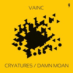 Vainc - Cryatures (Original Mix)