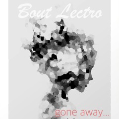 BoutLectro - Gone Away