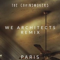 The Chainsmokers - Paris (We Architects Remix)